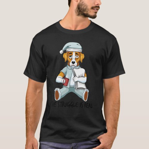 Beagle Dog Lazy The Struggle Is Real Getting Out O T_Shirt