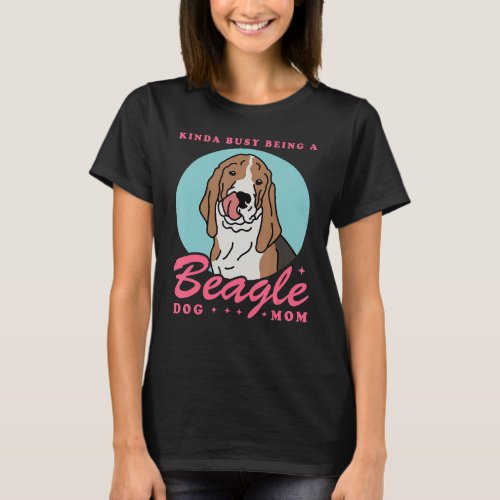 Beagle Dog Mom Dog Owner Beagle T_Shirt