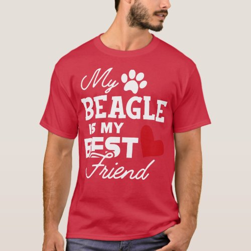 Beagle Dog My beagle is my best friend 1 T_Shirt