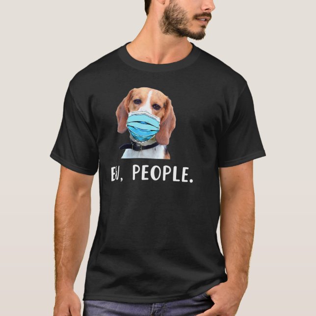 Beagle Dog Wearing A Mask Ew People T-Shirt (Front)