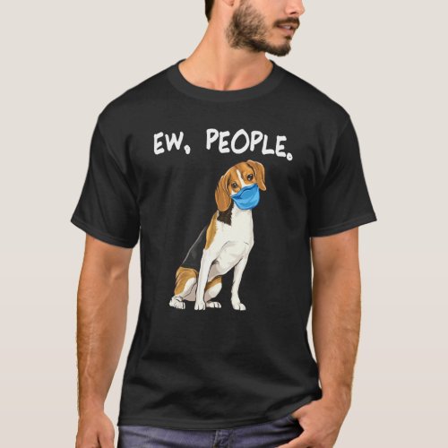 Beagle Ew People Dog Wearing Face Mask T_Shirt