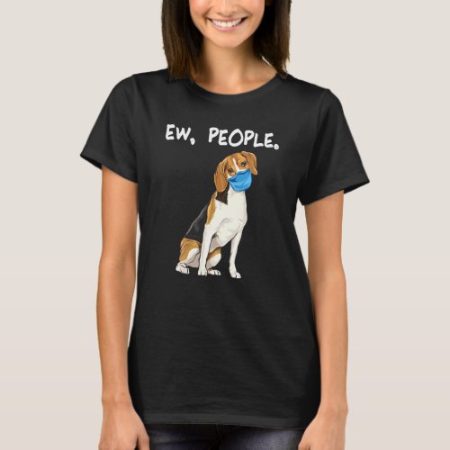 Beagle Ew People Dog Wearing Face Mask T_Shirt