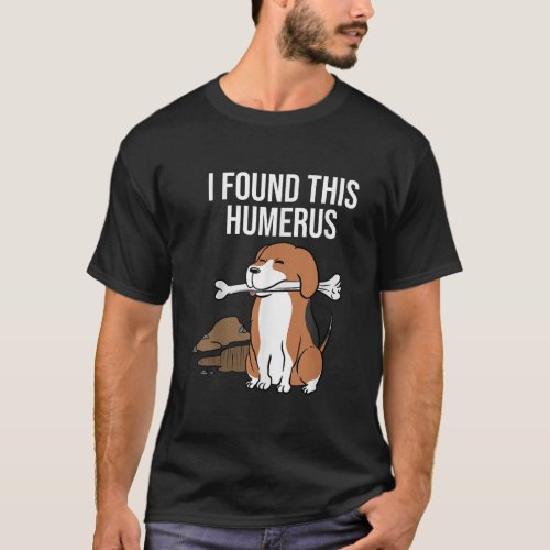 Beagle I Found This Humerus  T_Shirt