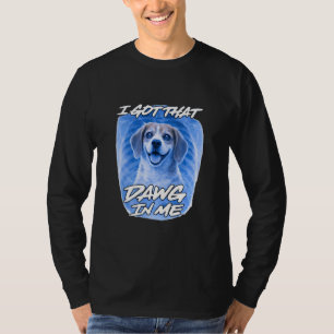 Beagle I Got That Dawg in Me Xray Ironic Funny Mem T-Shirt