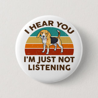 Beagle I Hear You Im Just Not Listening Dog Lover Button