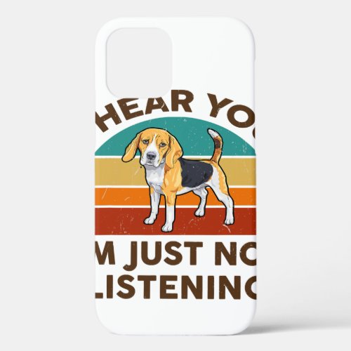 Beagle I Hear You Im Just Not Listening  Dog Lover iPhone 12 Case