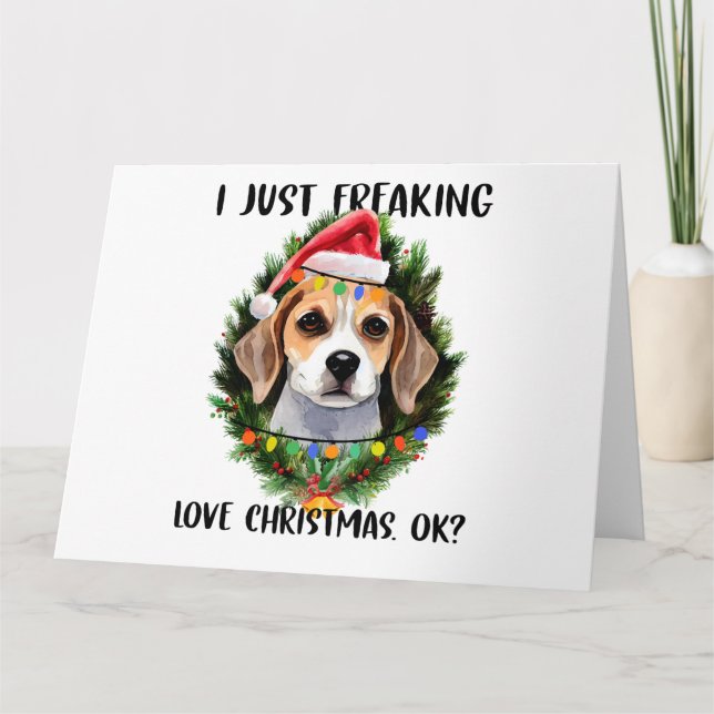 Beagle I Just Freaking Love Christmas Ok Christmas Card (Front)