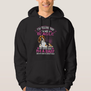 Beagle Im Not A Beagle Mom Said Im A Baby Hoodie