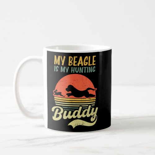 Beagle Is My Hunting Buddy Design Beagle Hunting  Coffee Mug