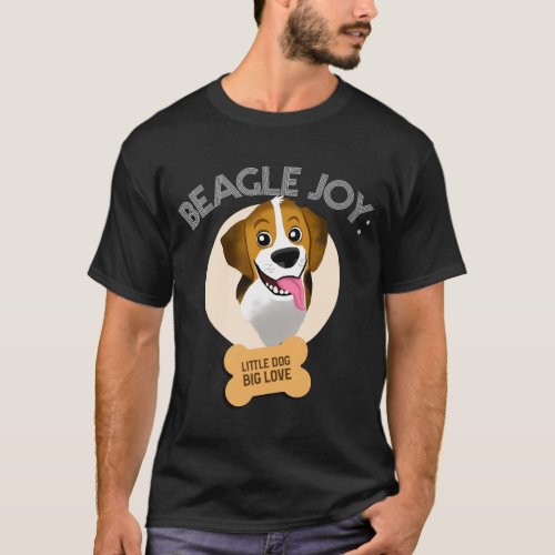 Beagle Joy Little Dog Big Love T_Shirt