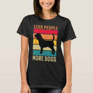 Beagle Less people more Dogs dog funny saying T-Shirt