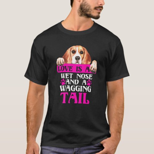 Beagle Love Is Wet Nose Wagging Tail  Dog Graphic T_Shirt