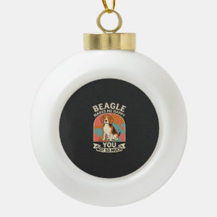 Beagle Makes Me Happy You Not So Much Dog Ceramic Ball Christmas Ornament