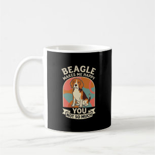 Beagle Makes Me Happy You Not So Much Dog Coffee Mug