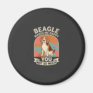 Beagle Makes Me Happy You Not So Much Dog Magnet