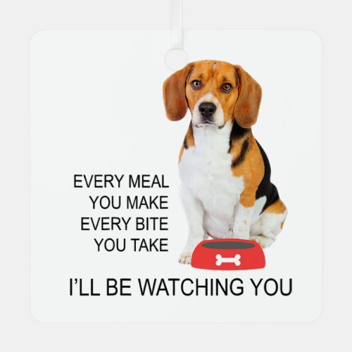 beagle mom every meal you make ill be watching bea metal ornament