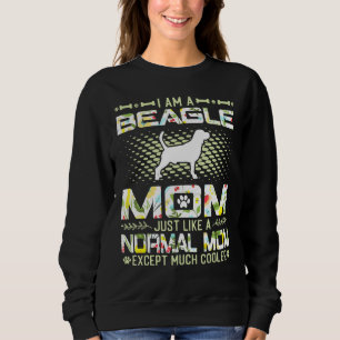 Beagle Mom Just Like A Normal Mom Except Much Cool Sweatshirt