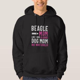 Beagle Mom Like Your Average Dog Mom But Cooler Hoodie