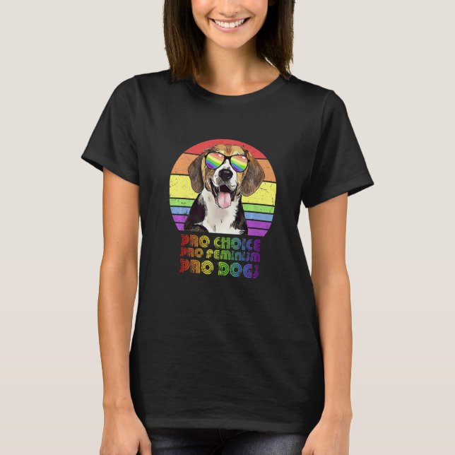 Beagle Pro Choice Pro Feminism Pro Dogs Lgbtq Femi T-Shirt (Front)