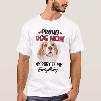 Beagle Proud Dog Mom Ever My Baby Is My Everything T-Shirt