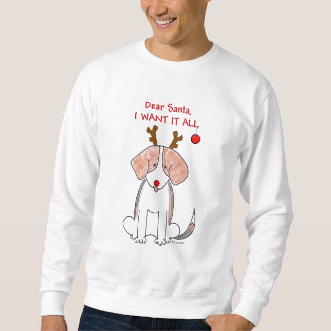 Beagle Santa I Want it All Sweat Shirt (Front)