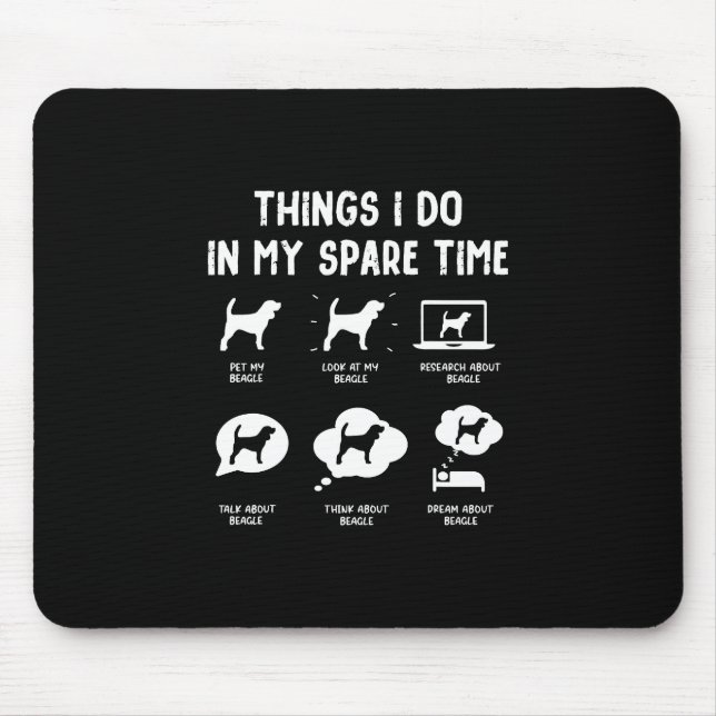 Beagle Things Do Spare Time/ Funny Beagle  Mouse Pad (Front)