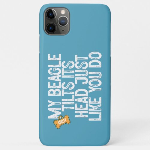 Beagle Tilts Head Funny Quote Dog Dad iPhone 11 Pro Max Case