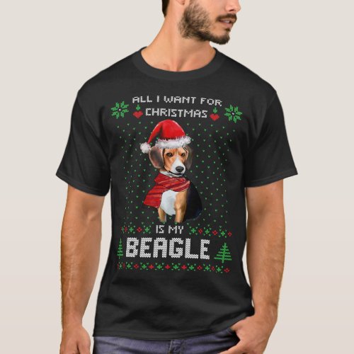 Beagle Ugly Sweater ALL I WANT FOR CHRISTMAS IS MY