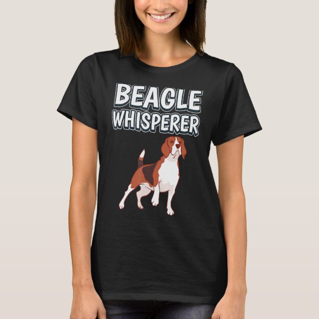 Beagle Whisperer Dog Owner Quote Beagles T-Shirt (Front)