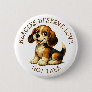 Beagles Deserve Love, Not Labs! Button