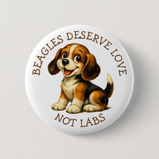 Beagles Deserve Love, Not Labs! Button (Front)