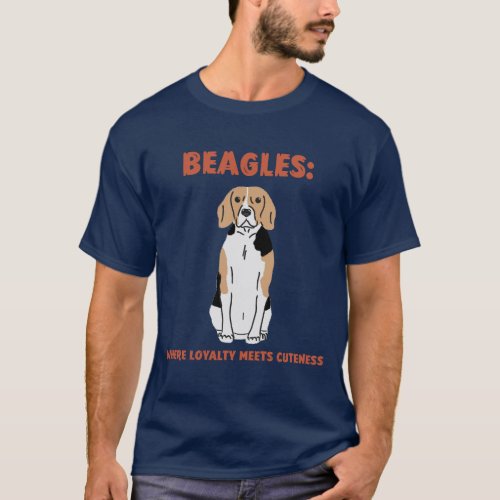 Beagles Where loyalty meets cuteness T_Shirt
