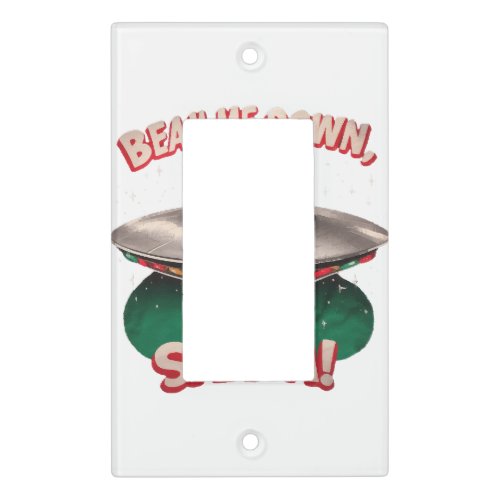 Beam Me Down Santa Alien Claus Christmas Light Switch Cover