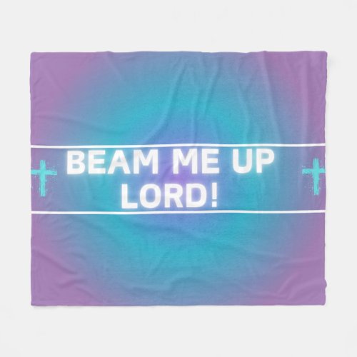 Beam me up Lord  Fleece Blanket