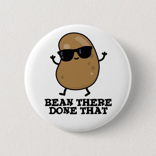 Bean There Done That Funny Bean Pun Button (Front)