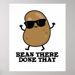Bean There Done That Funny Bean Pun Poster