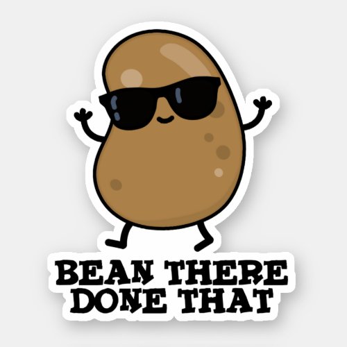 Bean There Done That Funny Bean Pun Sticker