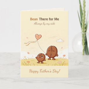 Bean There for Me Cute Coffee Bean Father’s Day Card