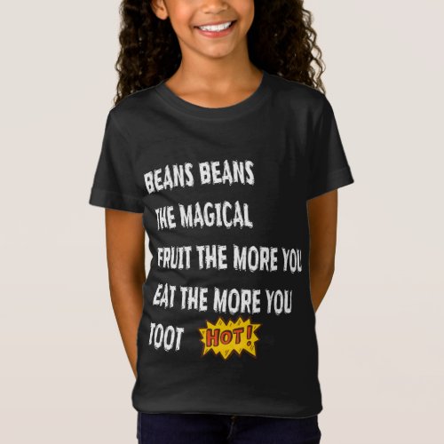 Beans Beans The Magical Fruit Toot Funny Saying Fo T_Shirt