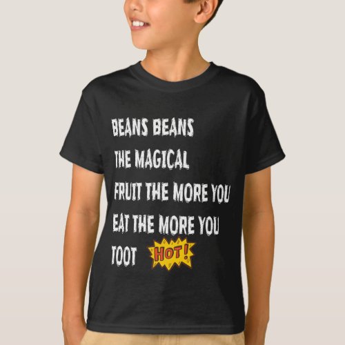 Beans Beans The Magical Fruit Toot Funny Saying Fo T_Shirt