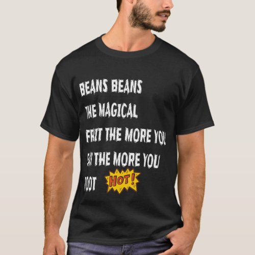 Beans Beans The Magical Fruit Toot Funny Saying Fo T_Shirt