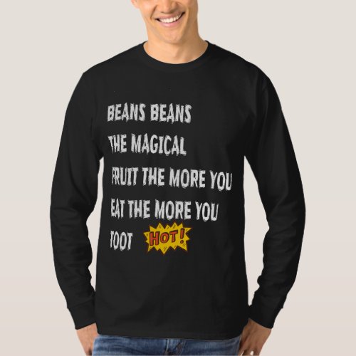 Beans Beans The Magical Fruit Toot Funny Saying Fo T_Shirt