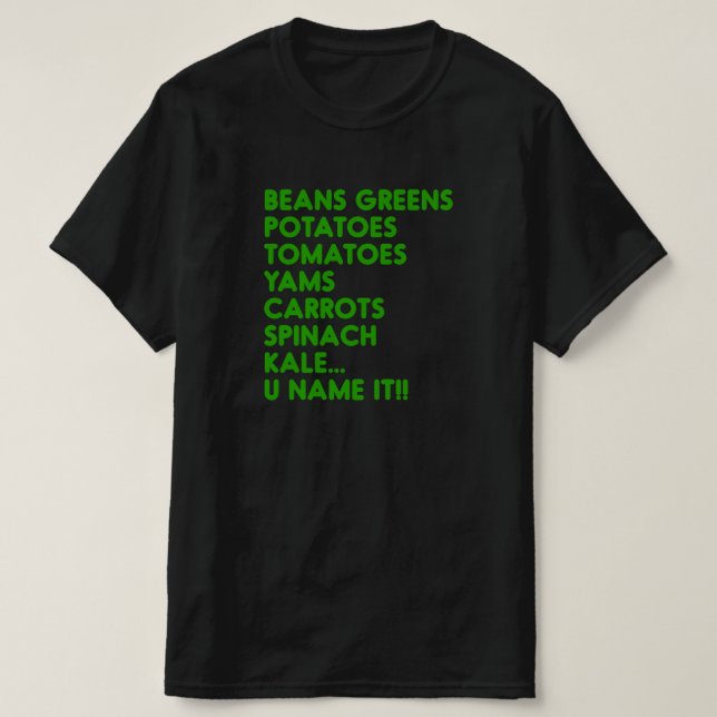 Beans Greens Potatoes U Name It Vegan Thanksgiving T-Shirt (Design Front)