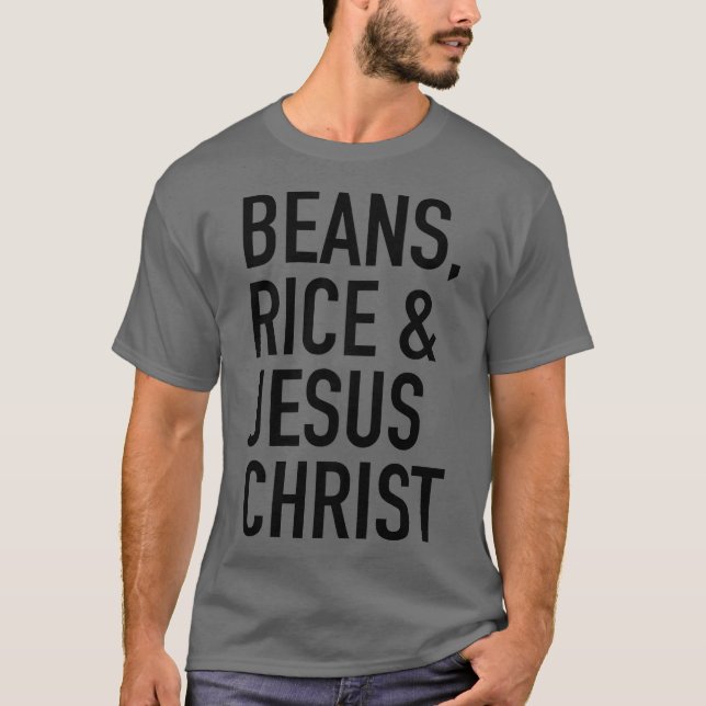 Beans Rice and Jesus Christ Debt Free Journey T-Shirt (Front)