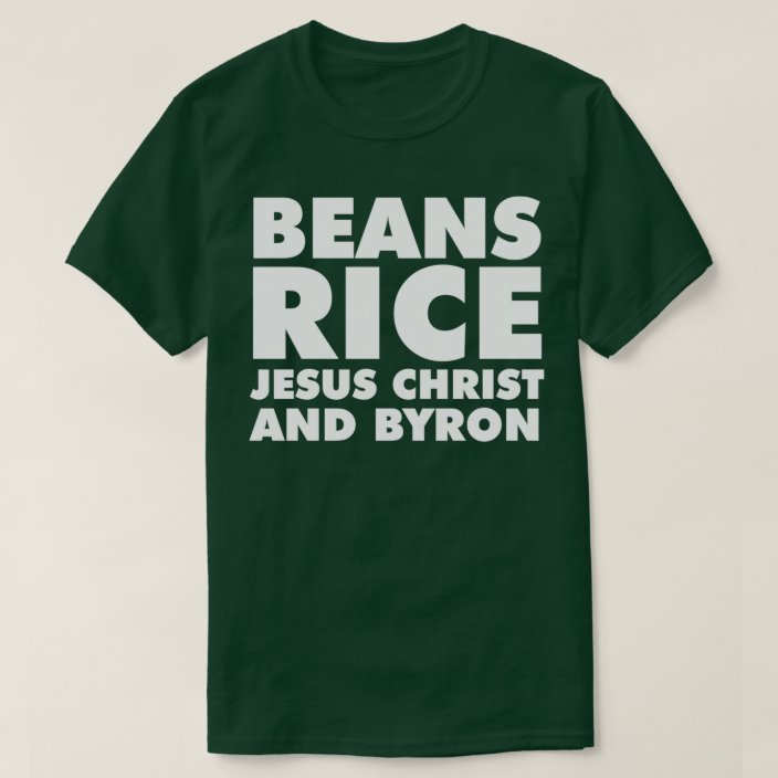 Beans rice jesus christ and byron 2 TShirt