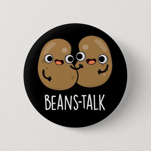 Beans Talk Funny Veggie Bean Pun Dark BG Button (Front)