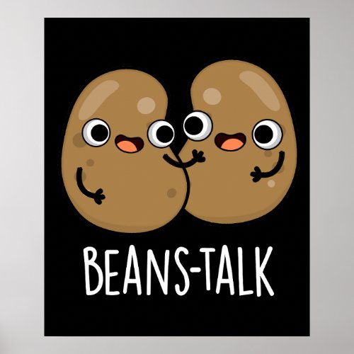 Beans Talk Funny Veggie Bean Pun Dark BG Poster