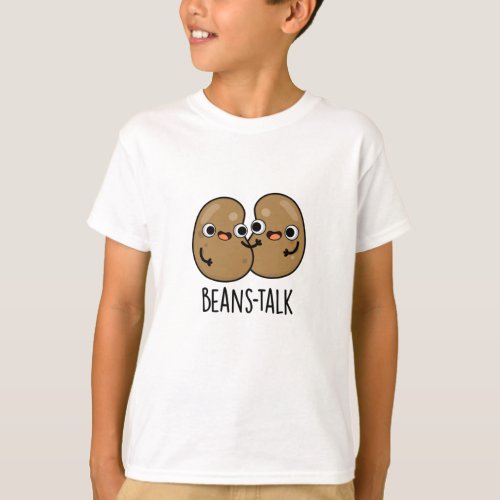 Beans Talk Funny Veggie Bean Pun T_Shirt