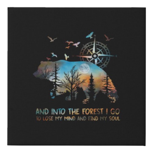 Bear And Into The Forest I Go To Lose My Mind Faux Canvas Print