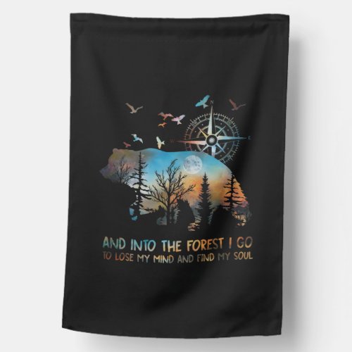 Bear And Into The Forest I Go To Lose My Mind Gift House Flag